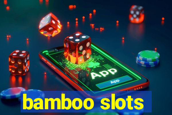 bamboo slots