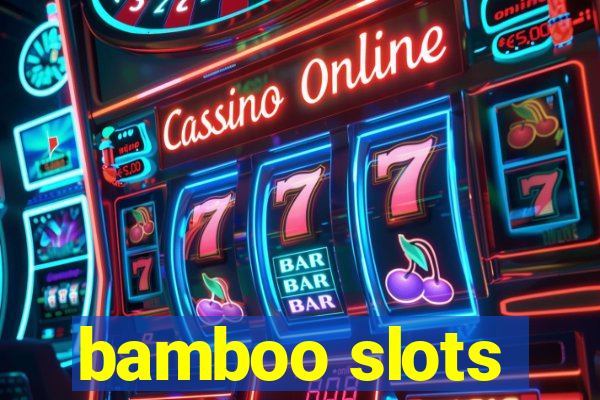 bamboo slots