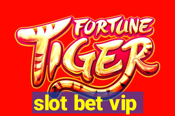 slot bet vip