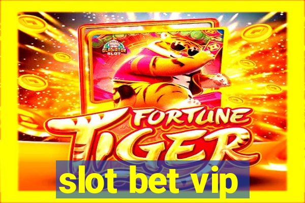 slot bet vip