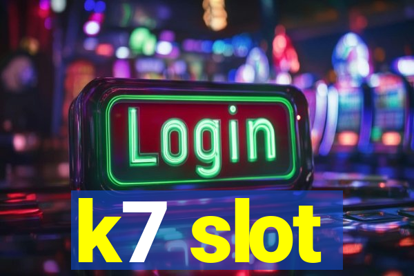 k7 slot