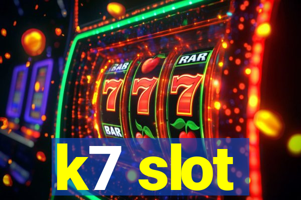 k7 slot