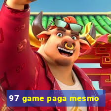 97 game paga mesmo