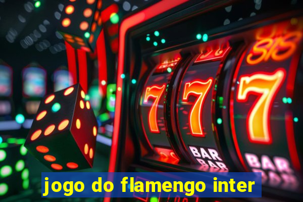 jogo do flamengo inter