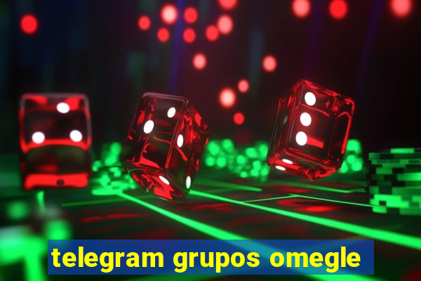 telegram grupos omegle