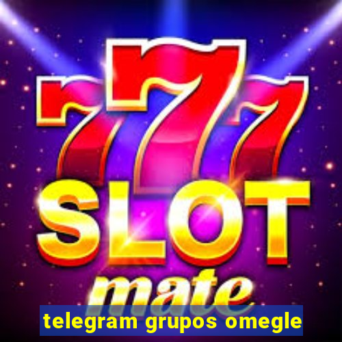 telegram grupos omegle