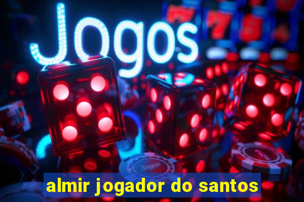 almir jogador do santos