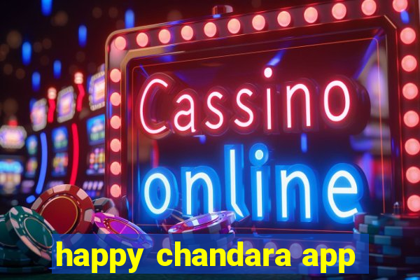 happy chandara app