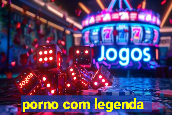 porno com legenda