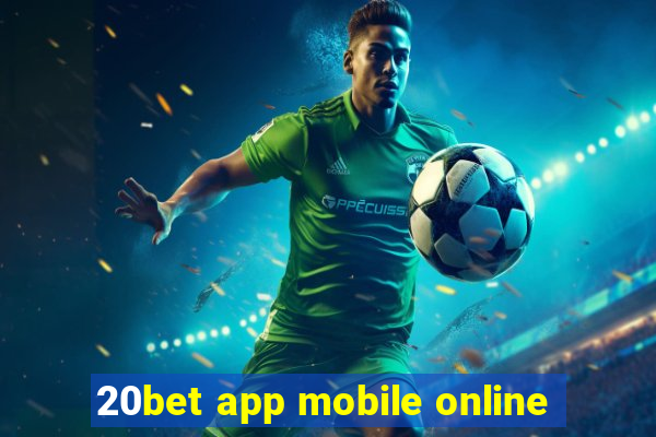 20bet app mobile online