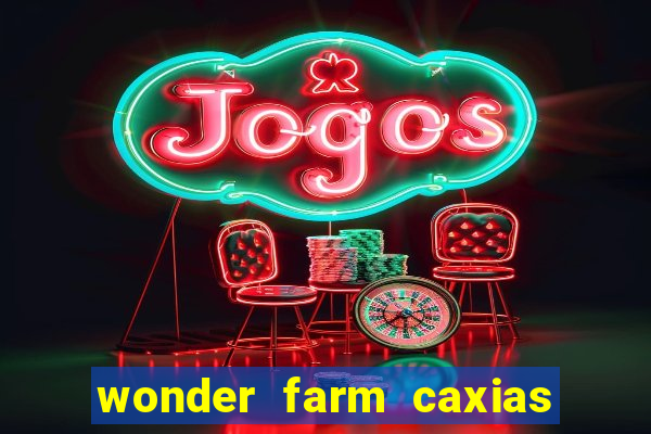 wonder farm caxias do sul