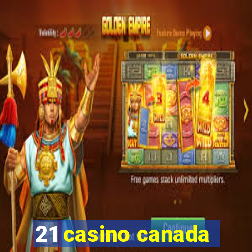 21 casino canada