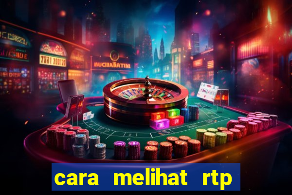 cara melihat rtp slot pragmatic