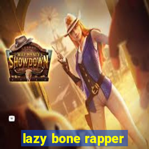 lazy bone rapper