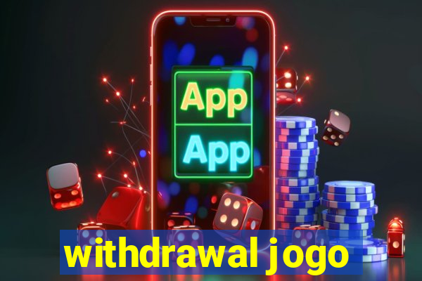 withdrawal jogo