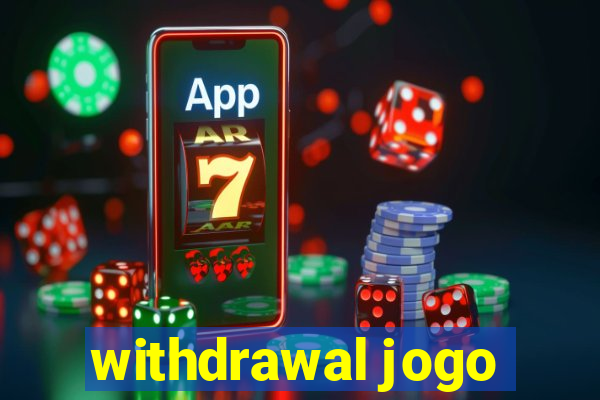 withdrawal jogo