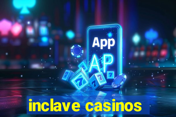 inclave casinos