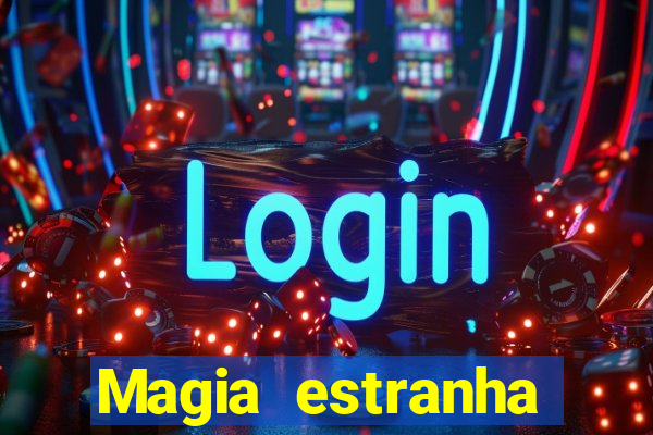 Magia estranha filme completo dublado