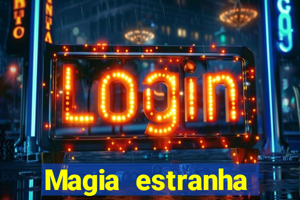 Magia estranha filme completo dublado