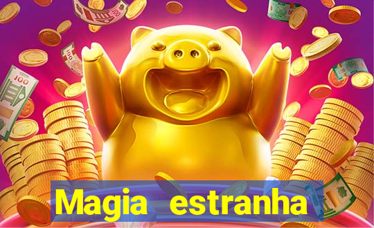 Magia estranha filme completo dublado