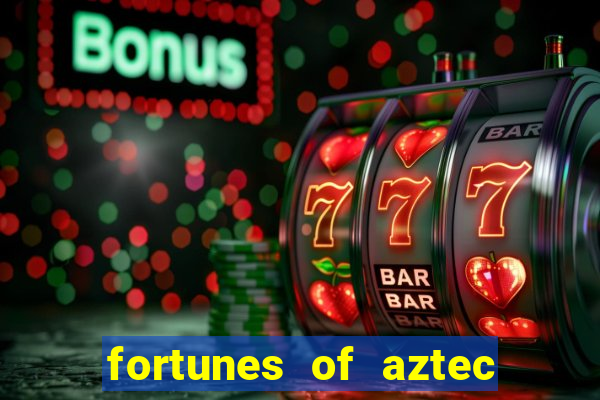 fortunes of aztec slot demo