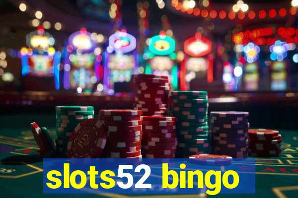 slots52 bingo