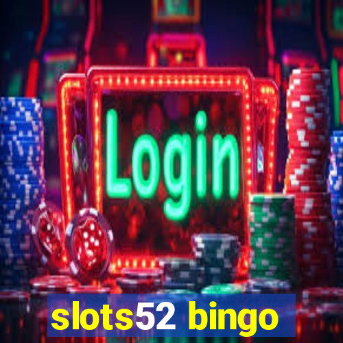 slots52 bingo