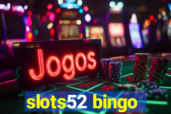 slots52 bingo