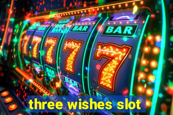 three wishes slot