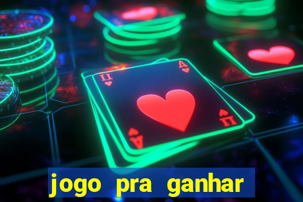 jogo pra ganhar dinheiro de verdade