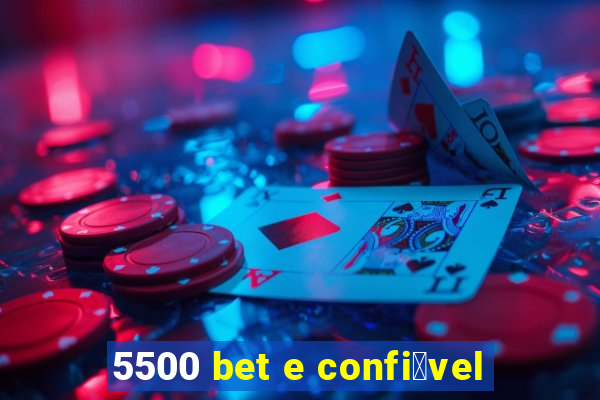 5500 bet e confi谩vel