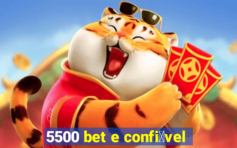 5500 bet e confi谩vel