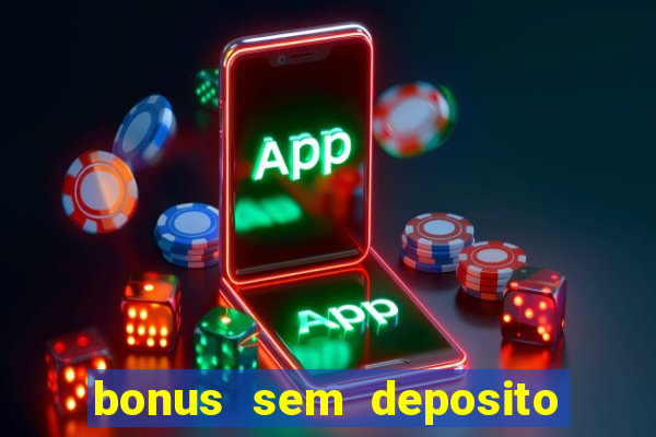 bonus sem deposito casino online