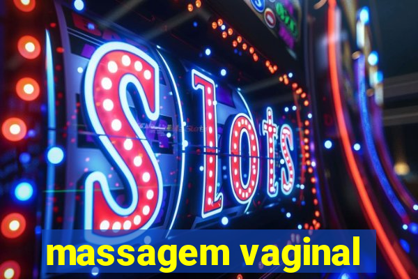 massagem vaginal