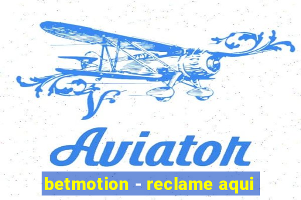 betmotion - reclame aqui