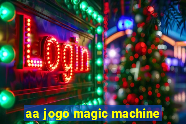 aa jogo magic machine