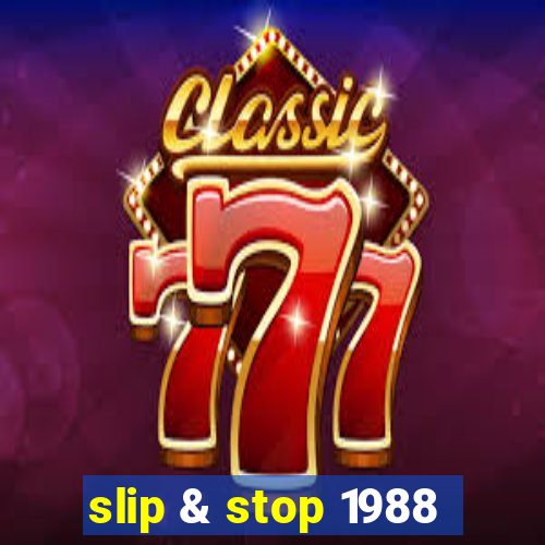 slip & stop 1988