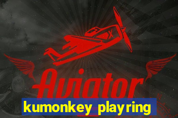 kumonkey playring