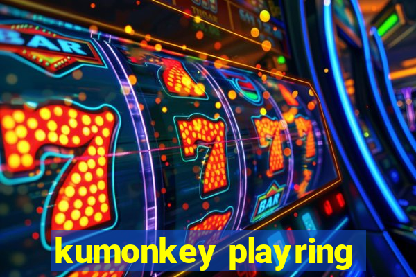 kumonkey playring