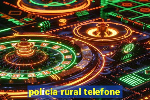 polícia rural telefone