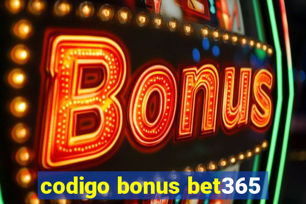 codigo bonus bet365