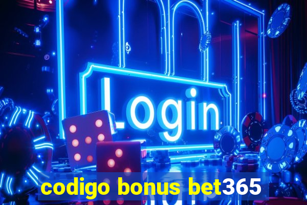 codigo bonus bet365