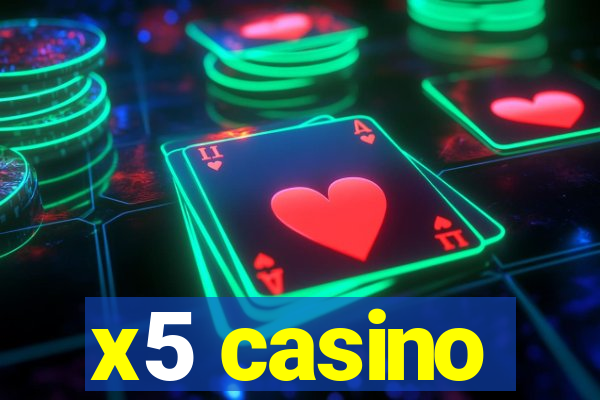 x5 casino