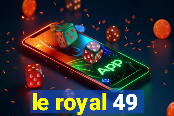 le royal 49