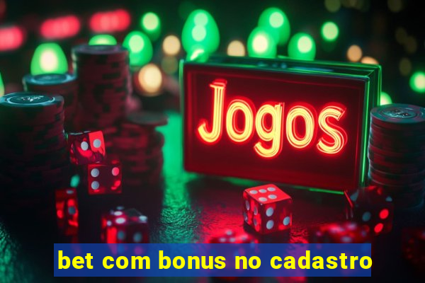 bet com bonus no cadastro