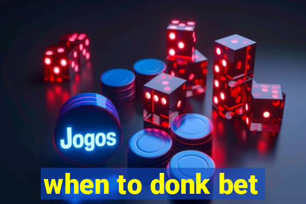 when to donk bet