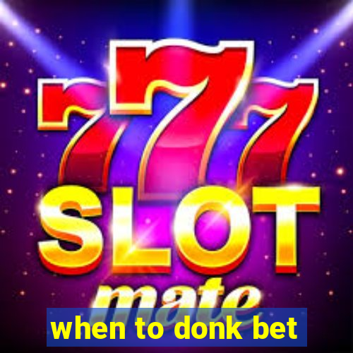 when to donk bet