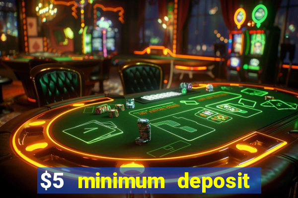 $5 minimum deposit casino australia 2018