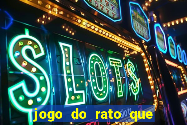 jogo do rato que ganha dinheiro