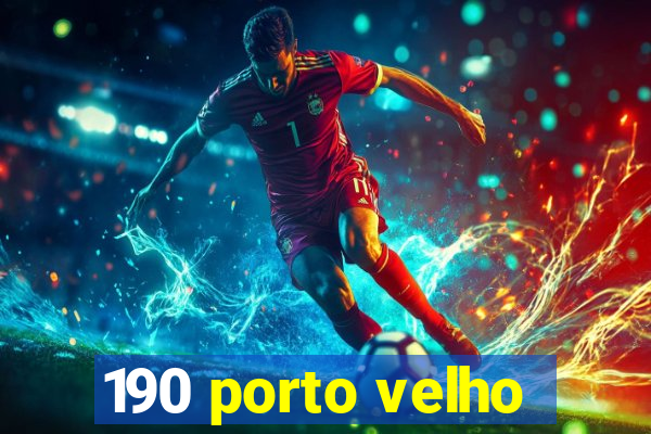 190 porto velho